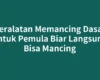 Peralatan Memancing Dasar untuk Pemula Biar Langsung Bisa Mancing