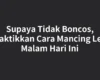 Supaya Tidak Boncos, Praktikkan Cara Mancing Lele Malam Hari Ini