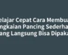 Belajar Cepat Cara Membuat Rangkaian Pancing Sederhana yang Langsung Bisa Dipakai